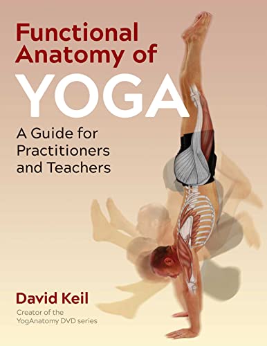 Functional Anatomy of Yoga: A Guide for Practitioners and Teachers von Healing Arts Press